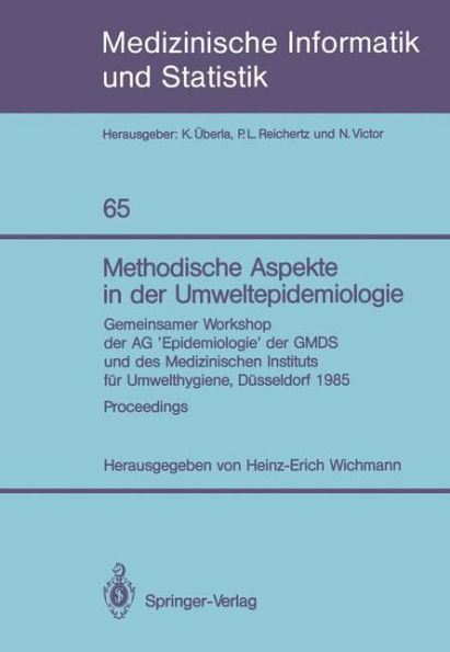 Methodische Aspekte in der Umweltepidemiologie: Gemeinsamer Workshop der AG 'Epidemiologie' der GMDS und des Medizinischen Instituts fï¿½r Umwelthygiene, Dï¿½sseldorf, 1985