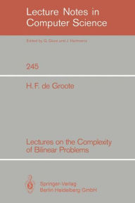Title: Lectures on the Complexity of Bilinear Problems, Author: Hans F. de Groote