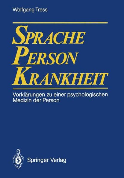 Sprache - Person - Krankheit: Vorklï¿½rungen zu einer psychologischen Medizin der Person
