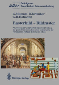 Title: Rasterbild - Bildraster: Anwendung der Graphischen Datenverarbeitung zur geometrischen Analyse eines Meisterwerks der Renaissance: Raffaels >Schule von Athen<, Author: Guerino Mazzola