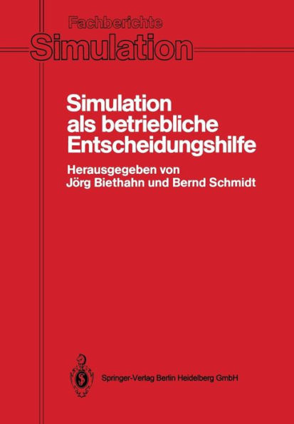 Simulation als betriebliche Entscheidungshilfe: Methoden, Werzeuge, Anwendungen
