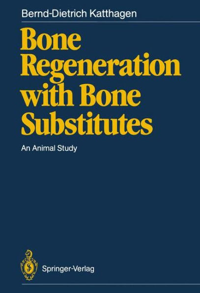 Bone Regeneration with Bone Substitutes: An Animal Study / Edition 1