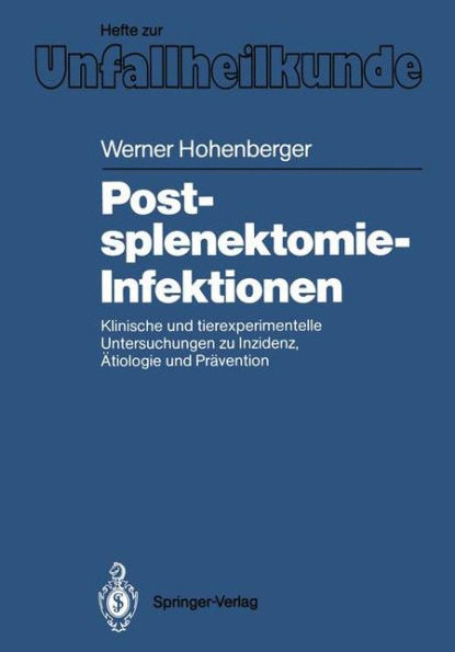 Postsplenektomie-Infektionen: Klinische und tierexperimentelle Untersuchungen zu Inzidenz, ï¿½tiologie und Prï¿½vention