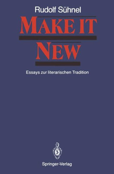 Make it New: Essays zur literarischen Tradition