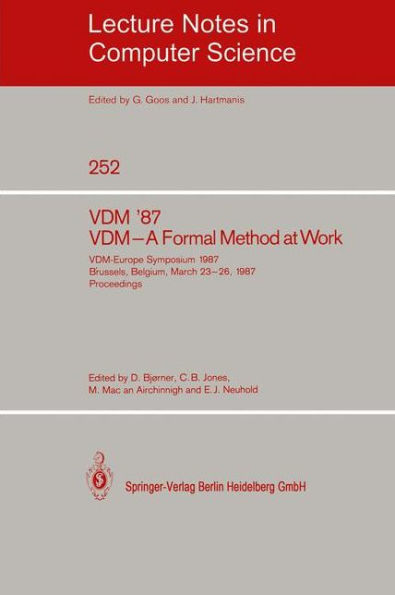 VDM '87. VDM - A Formal Method at Work: VDM-Europe Symposium 1987, Brussels, Belgium, March 23-26, 1987, Proceedings / Edition 1