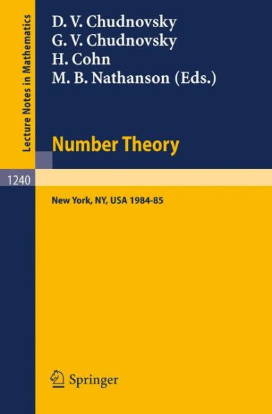 Number Theory: A Seminar held at the Graduate School and University Center of the City University of New York 1984-85 / Edition 1