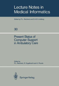 Title: Present Status of Computer Support in Ambulatory Care, Author: Peter L. Reichertz