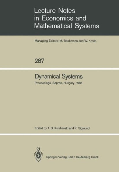 Dynamical Systems: Proceedings of an IIASA (International Institute for Applied Systems Analysis) Workshop on Mathematics of Dynamic Processes Held at Sopron, Hungary, September 9-13, 1985