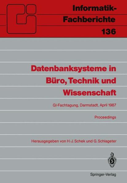 Datenbanksysteme in Bï¿½ro, Technik und Wissenschaft: GI-Fachtagung Darmstadt, 1.-3. April 1987 Proceedings