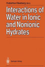 Interactions of Water in Ionic and Nonionic Hydrates: Proceedings of a Symposium in honour of the 65th birthday of W.A.P. Luck Marburg/FRG, 2.-3.4. 1987