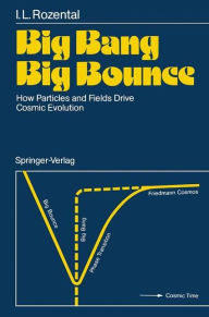 Title: Big Bang Big Bounce: How Particles and Fields Drive Cosmic Evolution, Author: Iosif L. Rozental