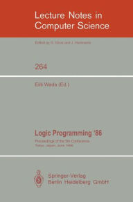 Title: Logic Programming '86: Proceedings of the 5th Conference, Tokyo, Japan, June 23-26, 1986, Author: Eiiti Wada