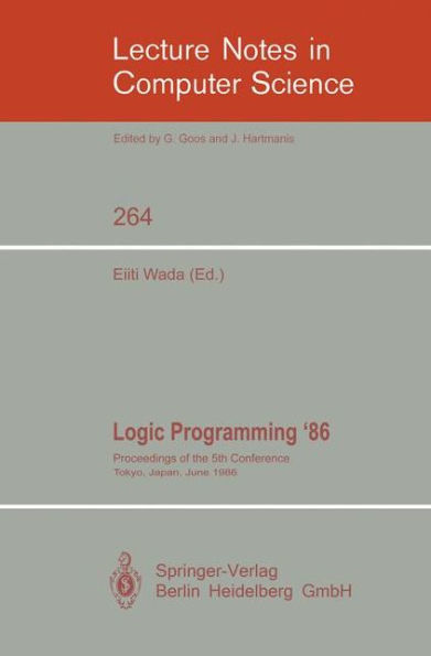 Logic Programming '86: Proceedings of the 5th Conference, Tokyo, Japan, June 23-26, 1986