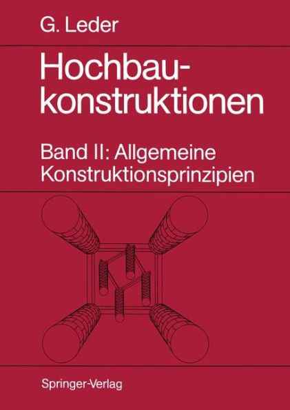 Hochbaukonstruktionen: Band II: Allgemeine Konstruktionsprinzipien