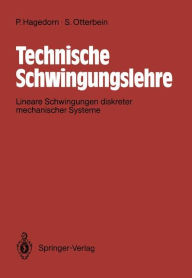 Title: Technische Schwingungslehre: Lineare Schwingungen diskreter mechanische Systeme, Author: Peter Hagedorn