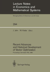 Title: Recent Advances and Historical Development of Vector Optimization: Proceedings of an International Conference on Vector Optimization Held at the Technical University of Darmstadt, FRG, August 4-7, 1986, Author: Johannes Jahn