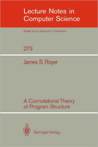 Title: A Connotational Theory of Program Structure, Author: James S. Royer