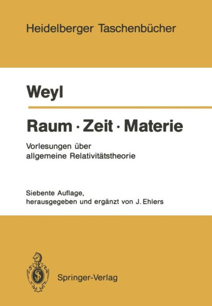 Raum ï¿½ Zeit ï¿½ Materie: Vorlesungen ï¿½ber allgemeine Relativitï¿½tstheorie
