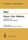 Raum ï¿½ Zeit ï¿½ Materie: Vorlesungen ï¿½ber allgemeine Relativitï¿½tstheorie