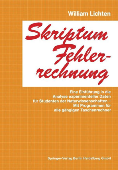 Skriptum Fehlerrechnung: Eine Einfï¿½hrung in die Analyse experimenteller Daten fï¿½r Studenten der Naturwissenschaften - Mit Programmen fï¿½r alle gï¿½ngigen Taschenrechner