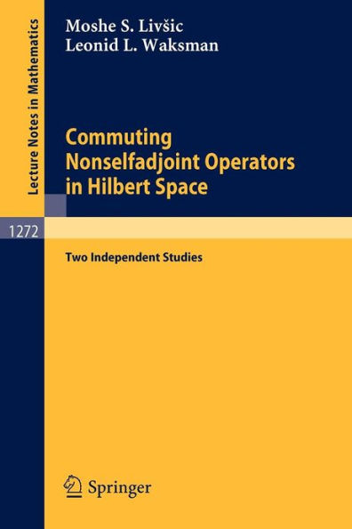 Commuting Nonselfadjoint Operators in Hilbert Space: Two Independent Studies / Edition 1