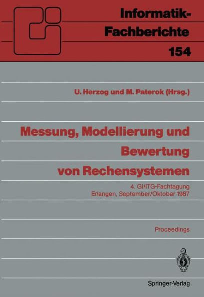 Messung, Modellierung und Bewertung von Rechensystemen: 4. GI/ITG-Fachtagung Erlangen, 29. September - 1. Oktober 1987. Proceedings