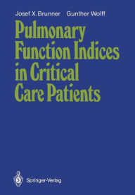 Title: Pulmonary Function Indices in Critical Care Patients, Author: Josef X. Brunner