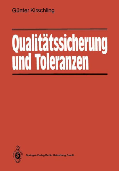 Qualitï¿½tssicherung und Toleranzen: Toleranz- und Prozeï¿½analyse fï¿½r Entwicklungs- und Fertigungsingenieure