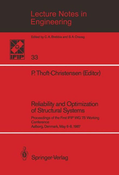 Reliability and Optimization of Structural Systems: Proceedings of the First IFIP WG 7.5 Working Conference Aalborg, Denmark, May 6-8, 1987