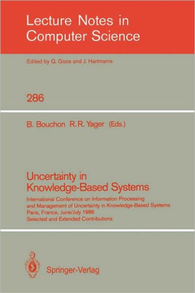 Uncertainty in Knowledge-Based Systems: International Conference on Information Processing and Management of Uncertainty in Knowledge-Based Systems, Paris, France, June 30 - July 4, 1986. Selected and Extended Contributions / Edition 1