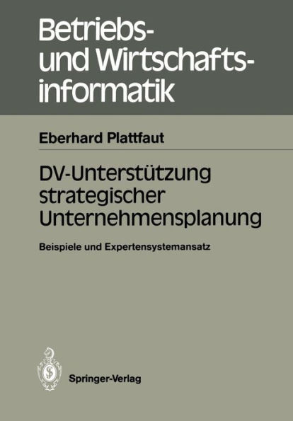 DV-Unterstï¿½tzung strategischer Unternehmensplanung: Beispiele und Expertensystemansatz