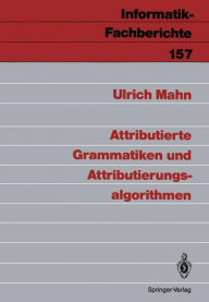 Title: Attributierte Grammatiken und Attributierungsalgorithmen, Author: Ulrich Mahn