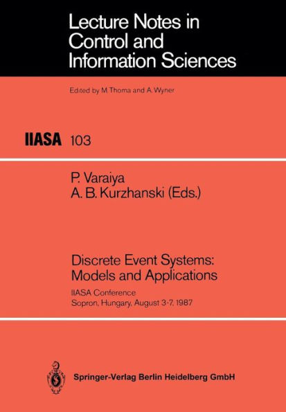 Discrete Event Systems: Models and Applications: IIASA Conference Sopron, Hungary, August 3-7, 1987