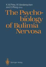 Title: The Psychobiology of Bulimia Nervosa, Author: Karl M. Pirke