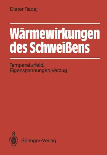 Wï¿½rmewirkungen des Schweiï¿½ens: Temperaturfeld, Eigenspannungen, Verzug