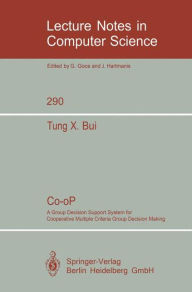 Title: Co-oP: A Group Decision Support System for Cooperative Multiple Criteria Group Decision Making, Author: Tung X. Bui