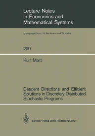 Title: Descent Directions and Efficient Solutions in Discretely Distributed Stochastic Programs, Author: Kurt Marti