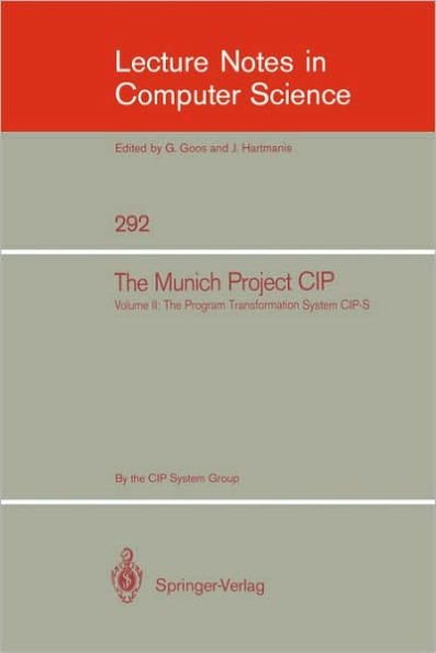 The Munich Project CIP: Volume II: The Programme Transformation System CIP-S / Edition 1