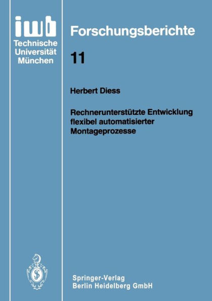 Rechnerunterstï¿½tzte Entwicklung flexibel automatisierter Montageprozesse