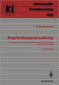 Title: Begrï¿½ndungsverwaltung: Beitrï¿½ge zu einem Workshop ï¿½ber Reason Maintenance Berlin, 9. Oktober 1986 Proceedings, Author: Herbert Stoyan