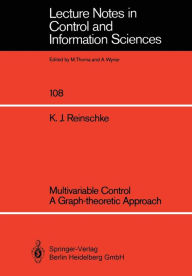 Title: Multivariable Control a Graph-theoretic Approach, Author: Kurt J. Reinschke