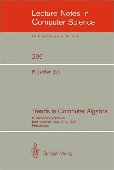 Trends in Computer Algebra: International Symposium, Bad Neuenahr, May 19-21, 1987. Proceedings