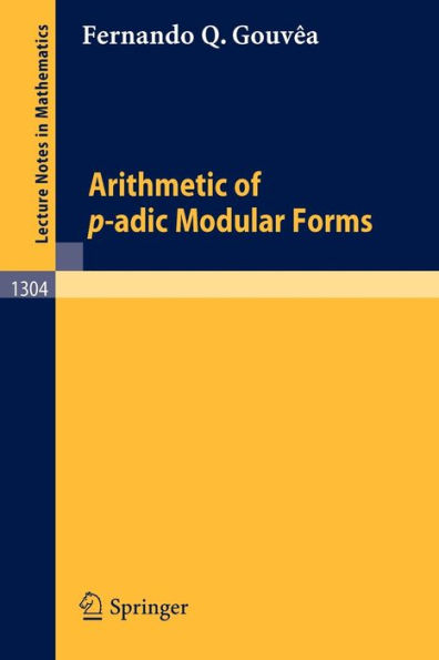 Arithmetic of p-adic Modular Forms / Edition 1