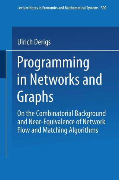 Programming in Networks and Graphs: On the Combinatorial Background and Near-Equivalence of Network Flow and Matching Algorithms