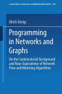 Programming in Networks and Graphs: On the Combinatorial Background and Near-Equivalence of Network Flow and Matching Algorithms