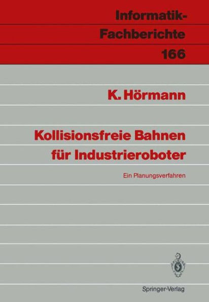 Kollisionsfreie Bahnen fï¿½r Industrieroboter: Ein Planungsverfahren