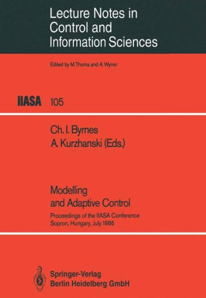 Modelling and Adaptive Control: Proceedings of the IIASA Conference, Sopron, Hungary, July 1986