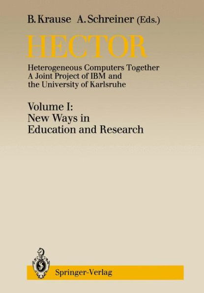 Hector: Heterogeneous Computers Together. A Joint Project of IBM and the University of Karlsruhe, Volume I: New Ways in Education and Research