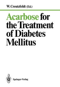 Title: Acarbose for the Treatment of Diabetes Mellitus, Author: W. Creutzfeldt
