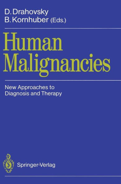 Human Malignancies: New Approaches to Diagnosis and Therapy / Edition 1